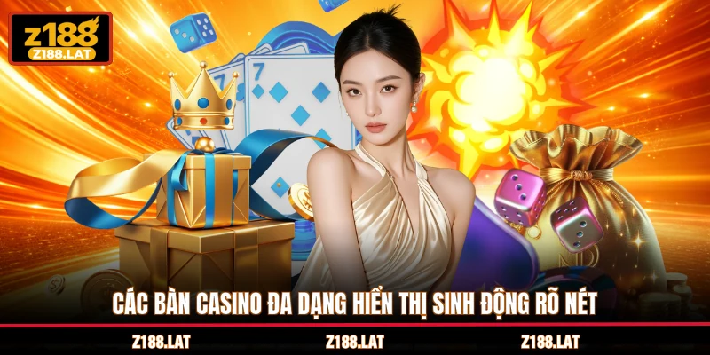 Các bàn casino đa dạng hiển thị sinh động rõ nét