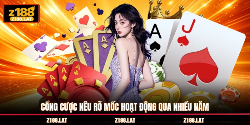 Cổng cược nêu rõ mốc hoạt động qua nhiều năm