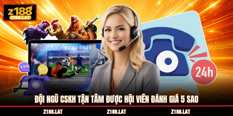 Đội ngũ CSKH tận tâm được hội viên đánh giá 5 sao