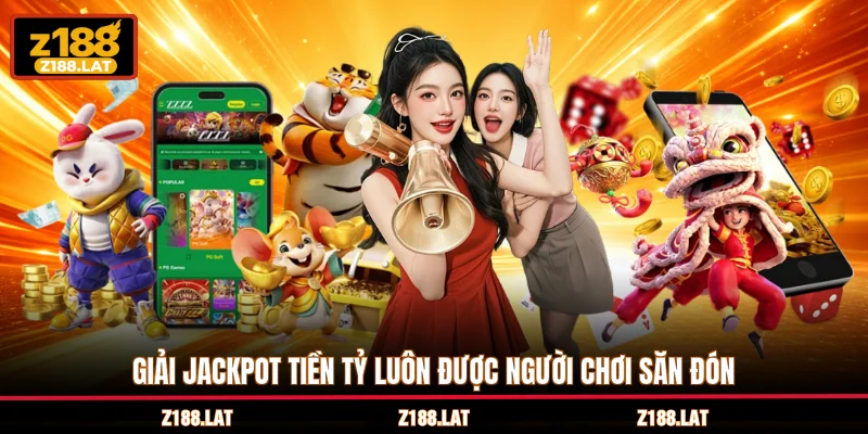 Giải jackpot tiền tỷ luôn được người chơi săn đón