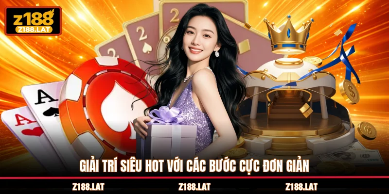 Giải trí siêu hot với các bước cực đơn giản