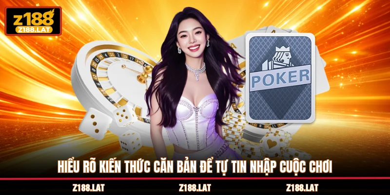 Hiểu rõ kiến thức căn bản để tự tin nhập cuộc chơi
