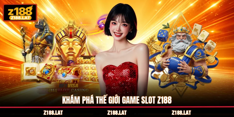 Khám phá thế giới game slot Z188