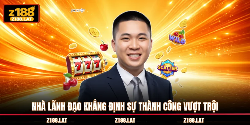 Nhà lãnh đạo khẳng định sự thành công vượt trội