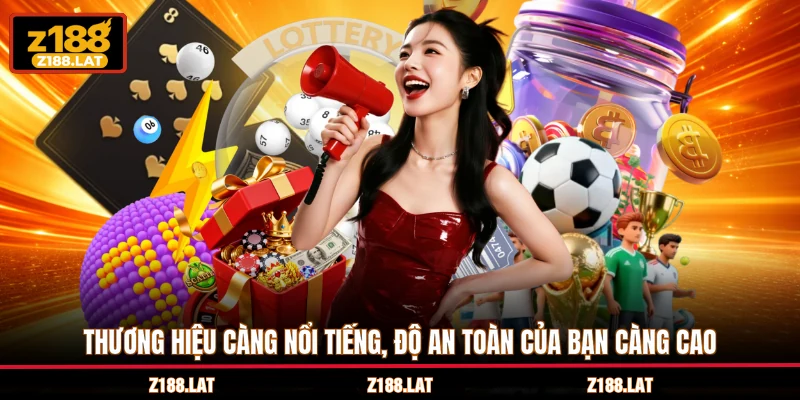 Thương hiệu càng nổi tiếng, độ an toàn của bạn càng cao