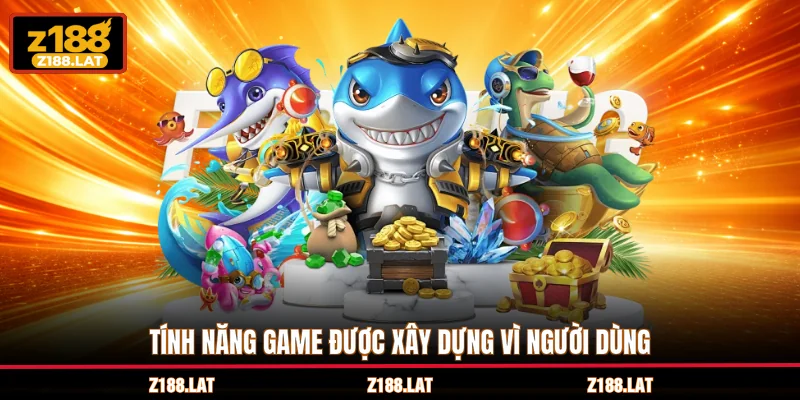 Tính năng game được xây dựng vì người dùng