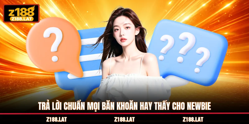Trả lời chuẩn mọi băn khoăn hay thấy cho newbie