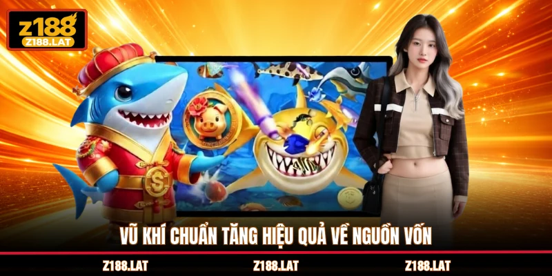 Vũ khí chuẩn tăng hiệu quả về nguồn vốn