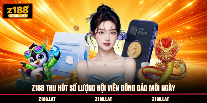 Z188 thu hút số lượng hội viên đông đảo mỗi ngày